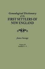 Genealogical Dictionary of the First Settlers of New England, Showing Three Generations of Those Who Came Before May, 1692. in Four Volumes. Volume IV