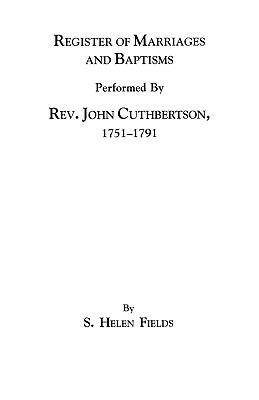 Register of Marriages and Baptisms Performed By Rev. John Cuthbertson, Covenanter Minister, 1751-1791 - ed. Fields - cover
