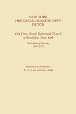 New York Historical Manuscripts: Dutch. Old First Dutch Reformed Church of Brooklyn, New York. First Book of Records, 1600-1752