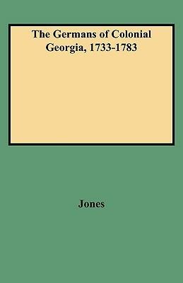The Germans of Colonial Georgia, 1733-1783 - Jones - cover