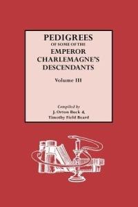 Pedigrees of Some of the Emperor Charlemagne's Descendants - Aileen Lewers Langston - cover