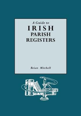Guide to Irish Parish Registers - Brian Mitchell - cover