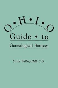Ohio Guide to Genealogical Sources - Carol Willsey Bell - cover