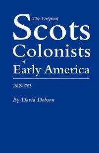 Original Scot Colonists of Early America, 1612-1783 - David Dobson - cover
