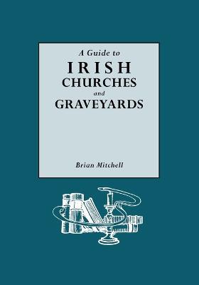 A Guide to Irish Churches and Graveyards - Brian Mitchell - cover
