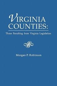 Virginia Counties: Those Relating to Virginia Legislation. From the Bulletin of the Virginia State Library, Volume 9, Numbers 1,2 and 3, 1916 - Morgan Poitiaux Robinson - cover
