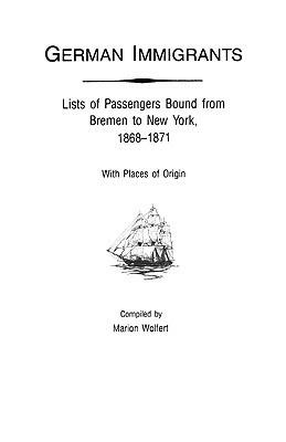 German Immigrants : Lists of Passengers Bound from Bremen to New York, - Marion Wolfert - cover