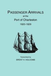 Passenger Arrivals at the Port of Charleston, 1820-1829 - Brent Holcomb - cover