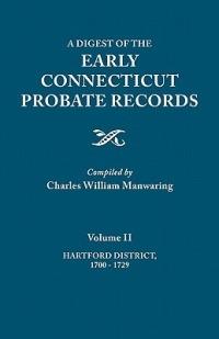 Digest of the Early Connecticut Probate Records. in Three Volumes. Volume II: Hartford District, 1700-1729 - cover