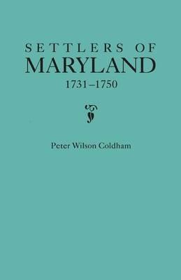 Settlers of Maryland, 1731-1750 - Peter Wilson Coldham - cover