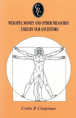 Weights, Money and Other Measures Used by Our Ancestors - Colin R. Chapman - cover