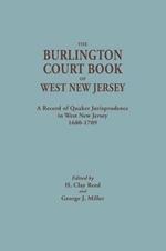 Burlington Court Book of West New Jersey, 1680-1709. American Legal Records, Volume 5: The Burlington Court Book, a Record of Quaker Jurisprudence in