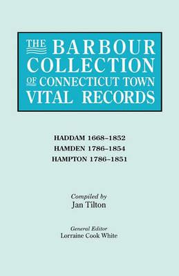 The Barbour Collection of Connecticut Town Vital Records. Volume 17: Haddam 1668-1852, Hamden 1786-1854, Hampton 1786-1851 - cover