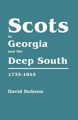 Scots in Georgia and the Deep South, 1735-1845 - David Dobson - cover