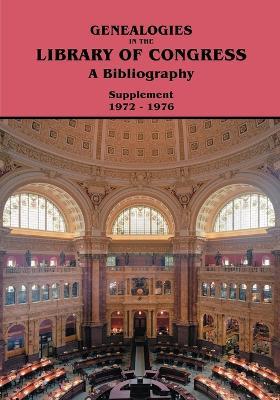 Genealogies in the Library of Congress: A Bibliography. Supplement 1972-1976 - cover