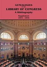 Genealogies in the Library of Congress: A Bibliography. Supplement 1972-1976
