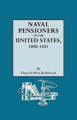 Naval Pensioners of the United States, 1800-1851 - Lloyd deWitt Bockstruck - cover