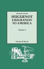 History of the Huguenot Emigration to America. Volume I