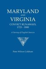 Maryland and Virginia Convict Runaways, 1725-1800. a Survey of English Sources