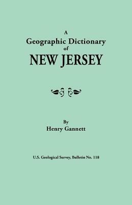 Geographic Dictionary of New Jersey. U.S. Geological Survey, Bulletin No. 118 - Henry Gannett - cover