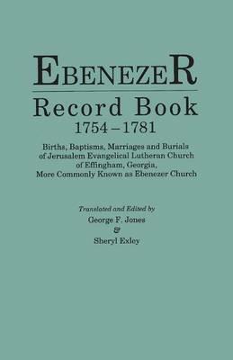 Ebenezer Record Book, 1754-1781. Births, Baptisms, Marriages and Burials of Jerusalem Evangelical Lutheran Church of Effingham, Georgia, More Commonly - cover