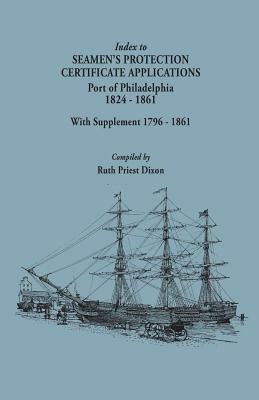 Index to Seamen's Protection Certificate Applications. Port of Philadelphia, 1824-1861. Record Group 36, Records of the Bureau of Customs, National Ar - cover