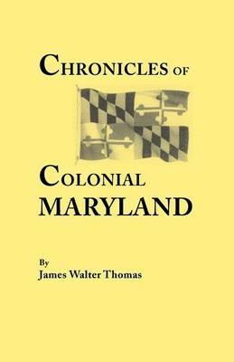 Chronicles of Colonial Maryland - James W. Thomas - cover