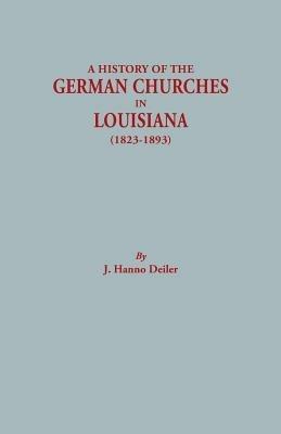 History of the German Churches in Louisiana, 1823-1893 - J. Hanno Deiler - cover