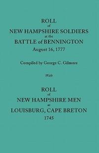Roll of New Hampshire Soldiers at the Battle of Bennington, August 16, 1777, Published with Roll of New Hampshire Men at Louisburg, Cape Breton, 1745 - cover