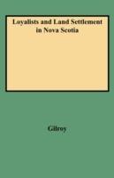 Loyalists and Land Settlement in Nova Scotia - Marion Gilroy - cover
