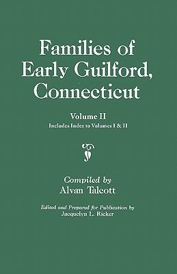 Families of Early Guilford, Connecticut. One Volume Bound in Two. Volume II. Includes Index to Volumes I & II - cover
