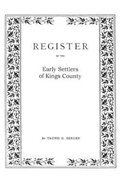 Register . . . of the Early Settlers of Kings County, Long Island, N.Y. - Teunis G Bergen - cover
