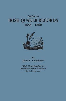 Guide to Irish Quaker Records, 1654-1860; With Contribution on Northern Ireland Records, by B.G. Hutton - Olive C Goodbody - cover