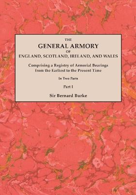 General Armory of England, Scotland, Ireland, and Wales; Comprising a Registry of Armorial Bearings from the Earliest to the Present Time. with a Supp - Bernard Burke - cover