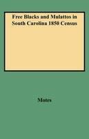 Free Blacks and Mulattos in South Carolina 1850 Census - Motes - cover