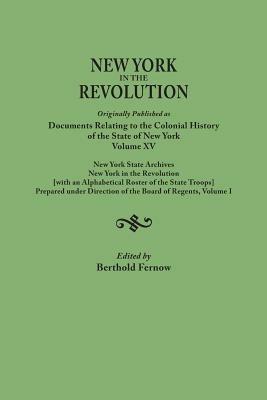 New York in the Revolution. Originally Published as Documents Relating to the Colonial History of the State of New York, Volume XV. New York State Arc - cover