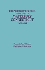 Proprietors' Records of the Town of Waterbury, Connecticut, 1677-1761