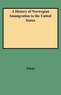 A History of Norwegian Immigration to the United States - Flom - cover
