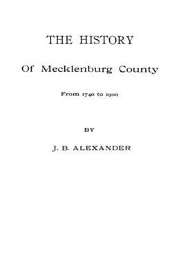 The History of Mecklenburg County [NC] - Alexander - cover