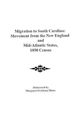 Migration to South Carolina: Movement from New England and Mid-Atlantic States, 1850 Census - Motes - cover