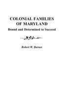 Colonial Families of Maryland: Bound and Determined to Succeed - Barnes - cover