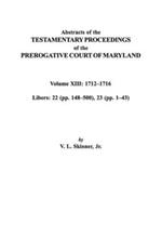 Abstracts of the Testamentary Proceedings of the Prerogative Court of Maryland. Volume XIII: 1712I