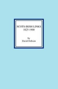 Scots-Irish Links 1825-1900 - David Dobson - cover