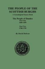 The People of the Scottish Burghs: The People of Dundee Part One 1600-1699 and Part Two 1700-1799