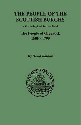 The People of the Scottish Burghs: A Genealogical Source Book. The People of Greenock, 1600-1799 - David Dobson - cover