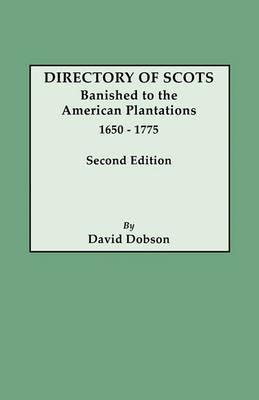 Directory of Scots Banished to the American Plantations, 1650-1775. Second Edition - David Dobson - cover