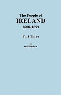 The People of Ireland, 1600-1699. Part Three - David Dobson - cover