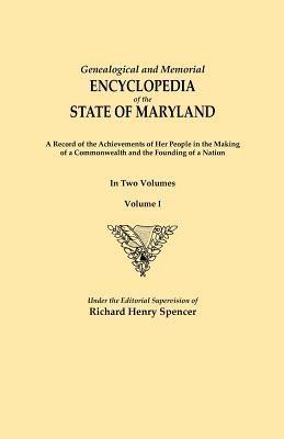 Genealogical and Memorial Encyclopedia of the State of Maryland. A Record of the Achievements of Her People in the Making of a Commonwealth and the Founding of a Nation. In Two Volumes. Volume I - cover