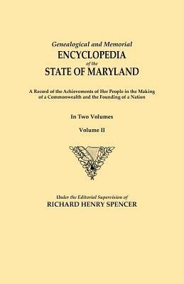 Genealogical and Memorial Encyclopedia of the State of Maryland. A Record of the Achievements of Her People in the Making of a Commonwealth and the Founding of a Nation. In Two Volumes. Volume II - cover