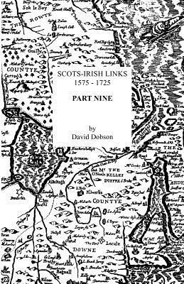 Scots-Irish Links, 1575-1725. Part Nine - David Dobson - cover